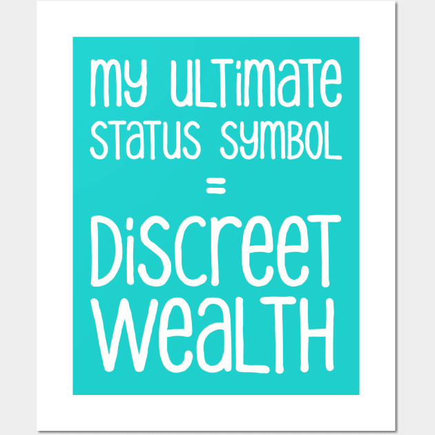 My Ultimate Status Symbol = Discreet Wealth | Money | Life | Robin's Egg Blue Wall Art by Wintre2